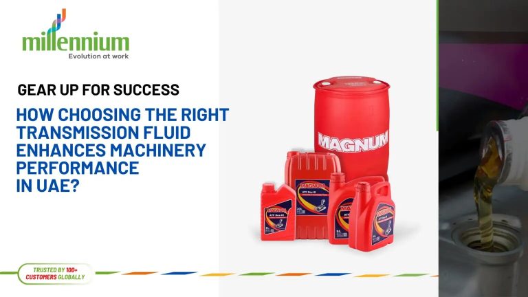 Gear Up for Success: How Choosing the Right Transmission Fluid Enhances Machinery Performance in UAE