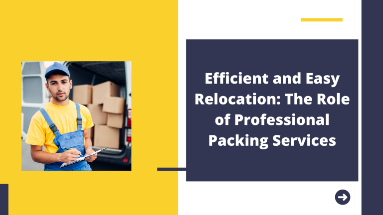 Efficient and Easy Relocation: The Role of Professional Packing Services