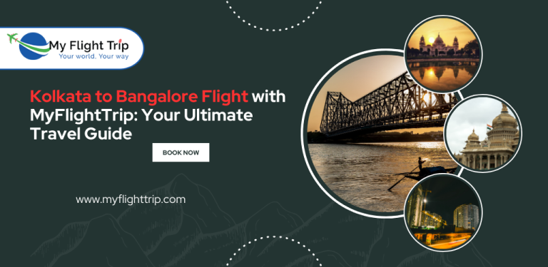 Kolkata to Bangalore Flight with MyFlightTrip: Your Ultimate Travel Guide