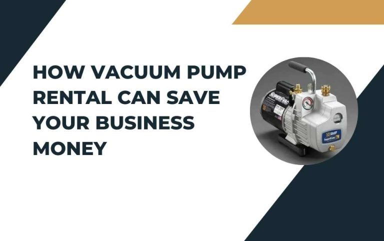 How Vacuum Pump Rental Can Save Your Business Money