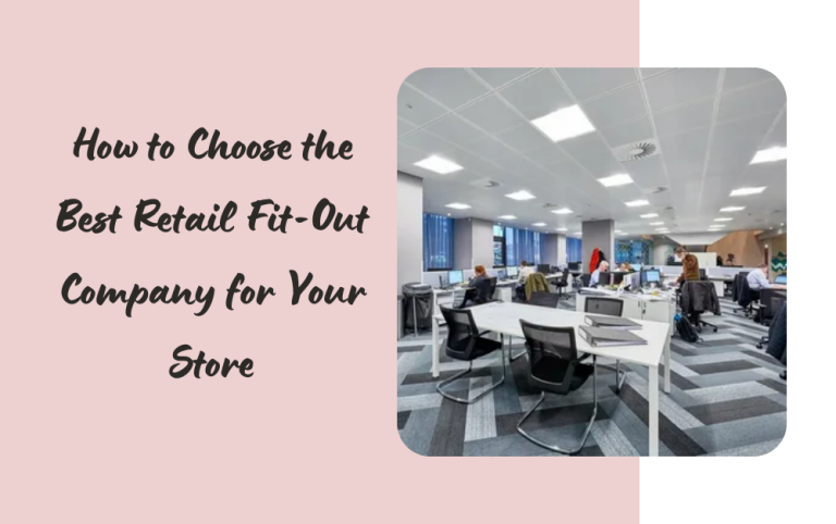 How to Choose the Best Retail Fit-Out Company for Your Store