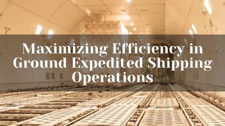 Maximizing Efficiency in Ground Expedited Shipping Operations