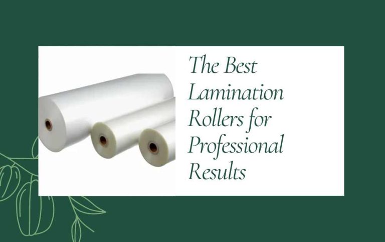 The Best Lamination Rollers for Professional Results