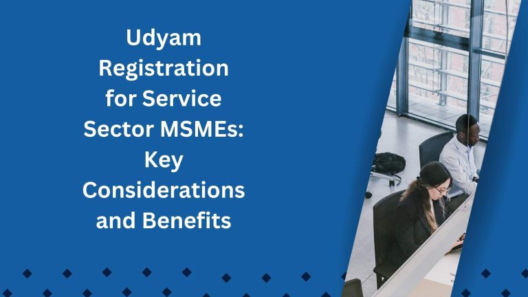 Udyam Registration for Service Sector MSMEs: Key Considerations and Benefits