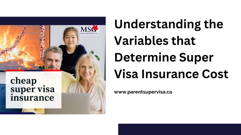 Understanding the Variables that Determine Super Visa Insurance Cost