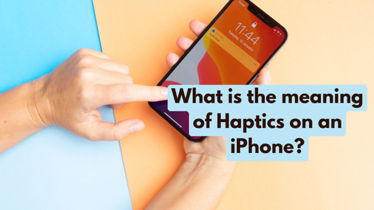 What is the meaning of Haptics on an iPhone?