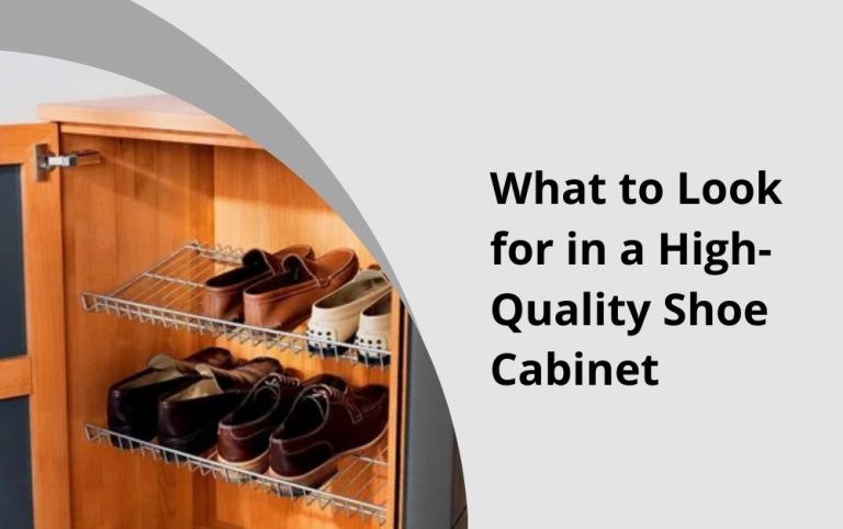 What to Look for in a High-Quality Shoe Cabinet