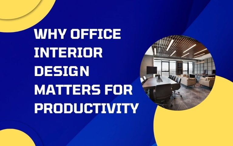 Why Office Interior Design Matters for Productivity